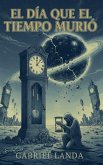 El Día que el Tiempo Murió