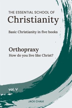 Cover The Essential School of Christianity, Vol. V - Orthopraxy