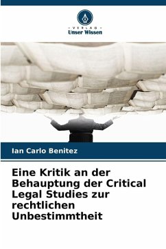 Cover Eine Kritik an der Behauptung der Critical Legal Studies zur rechtlichen Unbestimmtheit