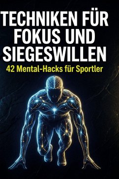 Techniken für Fokus und Siegeswillen - Weber, Elias Techniken für Fokus und Siegeswillen - Weber, Elias