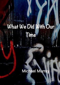 What We Did With Our Time - Murray, Michael