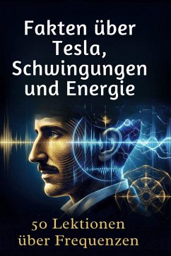 Fakten über Tesla, Schwingungen und Energie - Schmitz, Finn