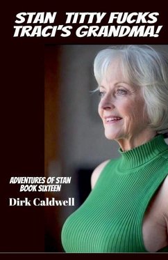 Stan Titty Fucks Traci's Grandma! - Caldwell, Dirk