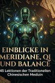 Einblicke in Meridiane, Qi und Balance Einblicke in Meridiane, Qi und Balance