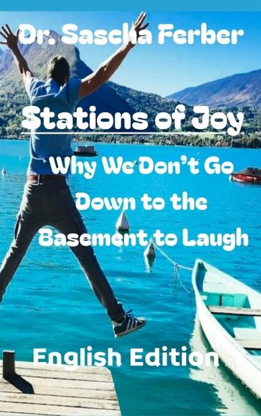 Stations of Joy Why We Don't Go Down to the Basement to Laugh - 33 Poems