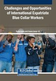 Challenges and Opportunities of International Expatriate Blue Collar Workers