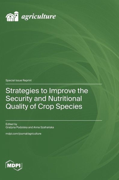 Strategies to Improve the Security and Nutritional Quality of Crop Species Strategies to Improve the Security and Nutritional Quality of Crop Species
