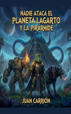 NADIE ATACA EL PLANETA LAGARTO Y LA PIRÁRMIDE - Carrion, Juan NADIE ATACA EL PLANETA LAGARTO Y LA PIRÁRMIDE - Carrion, Juan