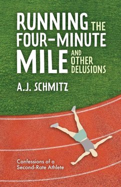 Cover Running the Four-Minute Mile and Other Delusions