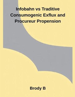 Infobahn vs Traditive Consumogenic Exflux and Procureur Propension - B, Brody