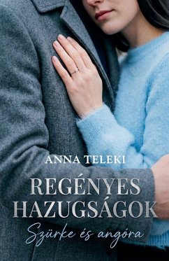 Regényes hazugságok - Teleki, Anna Regényes hazugságok - Teleki, Anna