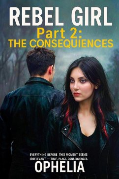 Rebel Girl. Part 2: Consequences (Rebels) (eBook, ePUB) - Ophelia