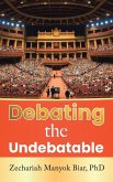 Debating the Undebatable Debating the Undebatable