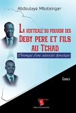 La verticale du pouvoir des Deby père et fils au Tchad