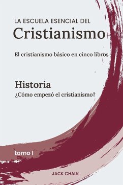 Cover La escuela esencial del cristianismo, vol. I - Historia