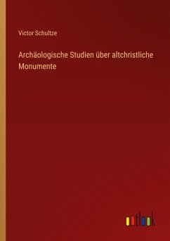 Cover Archäologische Studien über altchristliche Monumente