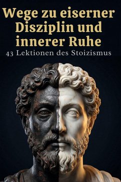 Wege zu eiserner Disziplin und innerer Ruhe - Meyer, Emilia