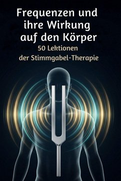 Frequenzen und ihre Wirkung auf den Körper - Krüger, Leon