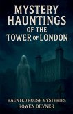 Mystery Hauntings of the Tower of London Mystery Hauntings of the Tower of London