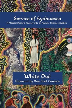 Cover In Service of Ayahuasca - A Medical Doctor's Journey into an Ancient Healing Tradition