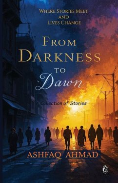 From Darkness to Dawn - Ahmad, Ashfaq From Darkness to Dawn - Ahmad, Ashfaq
