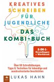 Kreatives Schreiben für Jugendliche - DAS 2-IN-1-KOMBI-BUCH: