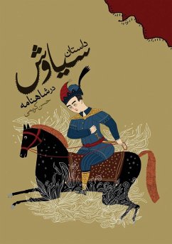 The Story of Siavash in the Shahnameh - Karimi, Hasan The Story of Siavash in the Shahnameh - Karimi, Hasan