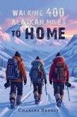 Walking 400 Alaskan Miles to Home (eBook, ePUB)