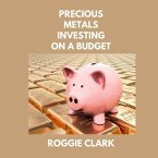 Precious Metals Investing On A Budget (eBook, ePUB)