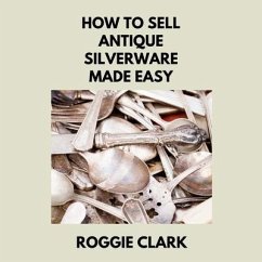 Cover How to Sell Antique Silverware Made Easy (eBook, ePUB)