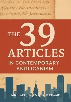 The 39 Articles in Contemporary Anglicanism (eBook, ePUB) - Jensen, Michael; Frame, Tom The 39 Articles in Contemporary Anglicanism (eBook, ePUB) - Jensen, Michael; Frame, Tom