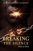 BREAKING THE SILENCE: How to Rise (eBook, ePUB)