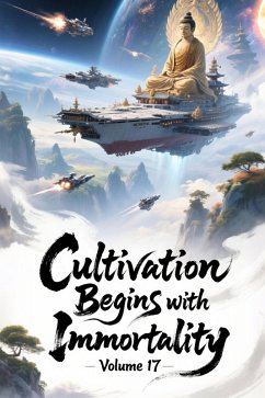 Cover Cultivation Begins with Immortality, Volume 17 (eBook, ePUB)