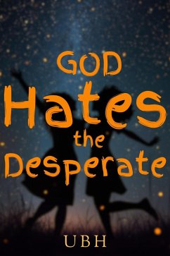 God Hates the Desperate (eBook, ePUB) - H, U B