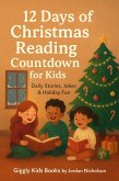 12 Days of Christmas Reading Countdown for Kids Daily Stories, Jokes & Holiday Fun (Giggly Kids Holiday Reading Countdown Series, #1) (eBook, ePUB)