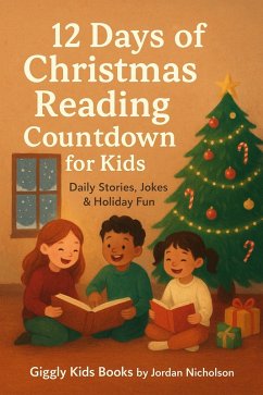 Cover 12 Days of Christmas Reading Countdown for Kids Daily Stories, Jokes & Holiday Fun (Giggly Kids Holiday Reading Countdown Series, #1) (eBook, ePUB)