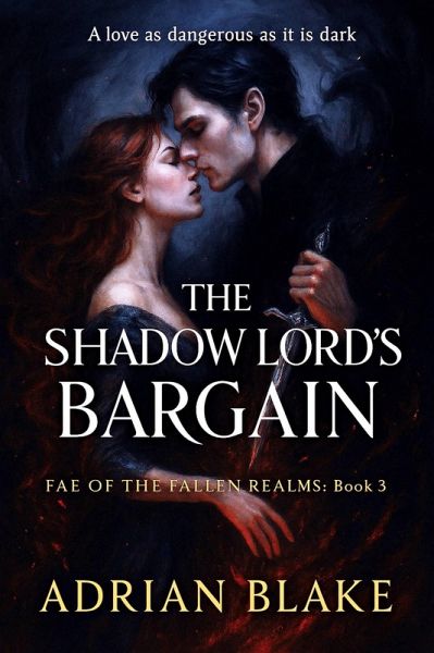 The Shadow Lord's Bargain (FAE OF THE FALLEN REALMS, #3) (eBook, ePUB) The Shadow Lord's Bargain (FAE OF THE FALLEN REALMS, #3) (eBook, ePUB)