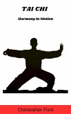 Tai Chi: Harmony in Motion (The Martial Arts Collection) (eBook, ePUB)