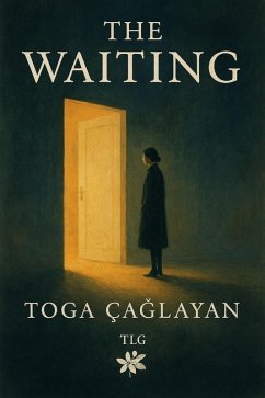 The Waiting (eBook, ePUB) - Caglayan, Tolga The Waiting (eBook, ePUB) - Caglayan, Tolga