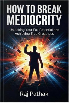How to break mediocrity (eBook, ePUB) - Pathak, Raj