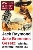 Jake Brennans Gesetz: Wichita Western Roman 256 (eBook, ePUB)
