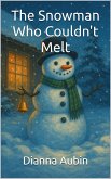 The Snowman Who Couldn't Melt (eBook, ePUB) The Snowman Who Couldn't Melt (eBook, ePUB)