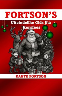 Fortson's Uiteindelike Gids Na: Kersfees (eBook, ePUB) - Fortson, Dante Fortson's Uiteindelike Gids Na: Kersfees (eBook, ePUB) - Fortson, Dante