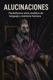 Alucinaciones. Paralelismos entre modelos de lenguaje y memoria humana (eBook, ePUB)
