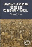 Business Expansion Using The Consignment Model (eBook, ePUB) Business Expansion Using The Consignment Model (eBook, ePUB)