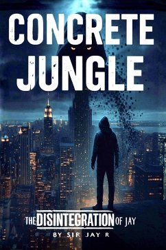 Cover CONCRETE JUNGLE - The Disintegration of Jay (eBook, ePUB)