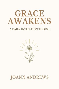 Grace Awakens: A Daily Invitation to Rise (eBook, ePUB) - Andrews, Joann