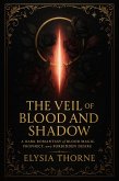 The Veil of Blood and Shadow: A Dark Romantasy of Blood Magic, Prophecy, and Forbidden Desire (eBook, ePUB)