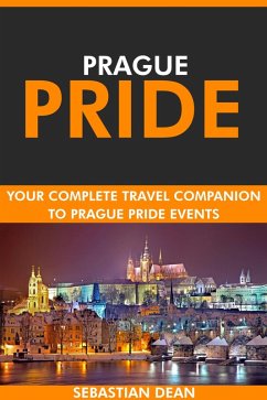 Cover Prague Pride: Your Complete Travel Companion to Prague Pride Events. (eBook, ePUB)