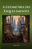 A Geometria do Esquecimento (eBook, ePUB)